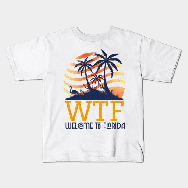 Welcome To Florida Palm Tree Sunset Flamingo WTF Design Kids T-Shirt by Joaddo